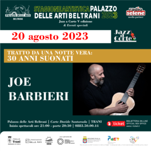 Loc. Joe Barbieri in concerto tratto da una notte vera Trenta anni suonati 20 agosto @Palazzo delle Arti Beltrani Trani