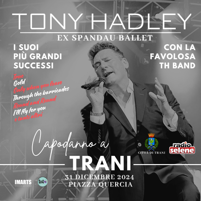 Loc. Capodanno a Trani con Tony Hadley, 31 dicembre Piazza Quercia, h 22,30